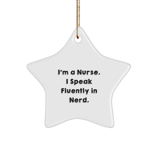Funny Nurse Gifts from Friends - I'm A Nurse. I Speak Fluently In genius. Star Ornament for Christmas Unique Gifts - Image 1