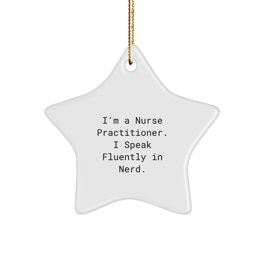 Funny Nurse Practitioner Gifts, Star Ornament, I'm A Nurse Practitioner. I Speak Fluently In genius. Christmas Unique Gifts from Friends, Coworkers, Family to Nurse Practitioners, Men, Women, Kids - Image 1