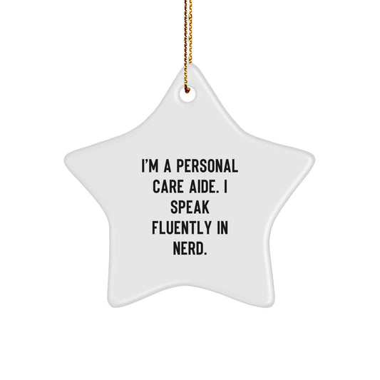 I'm A Personal Care Aide. I Speak Fluently In genius., Funny Quote, Personal Care Aide Gifts, Christmas Star Ornament, Gifts from Family to Personal Care Aide - Image 1