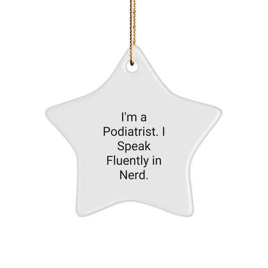 Funny Podiatrist Gifts, I'm A Podiatrist. I Speak Fluently In genius., Star Ornament for Podiatrist, Christmas Unique Gifts from Friends - Image 1