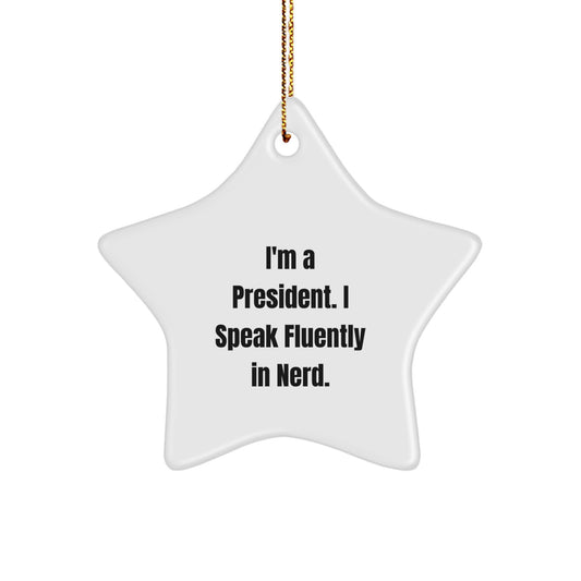Funny President Gifts - I'm A President. I Speak Fluently In genius. Star Ornament for Christmas - Image 1