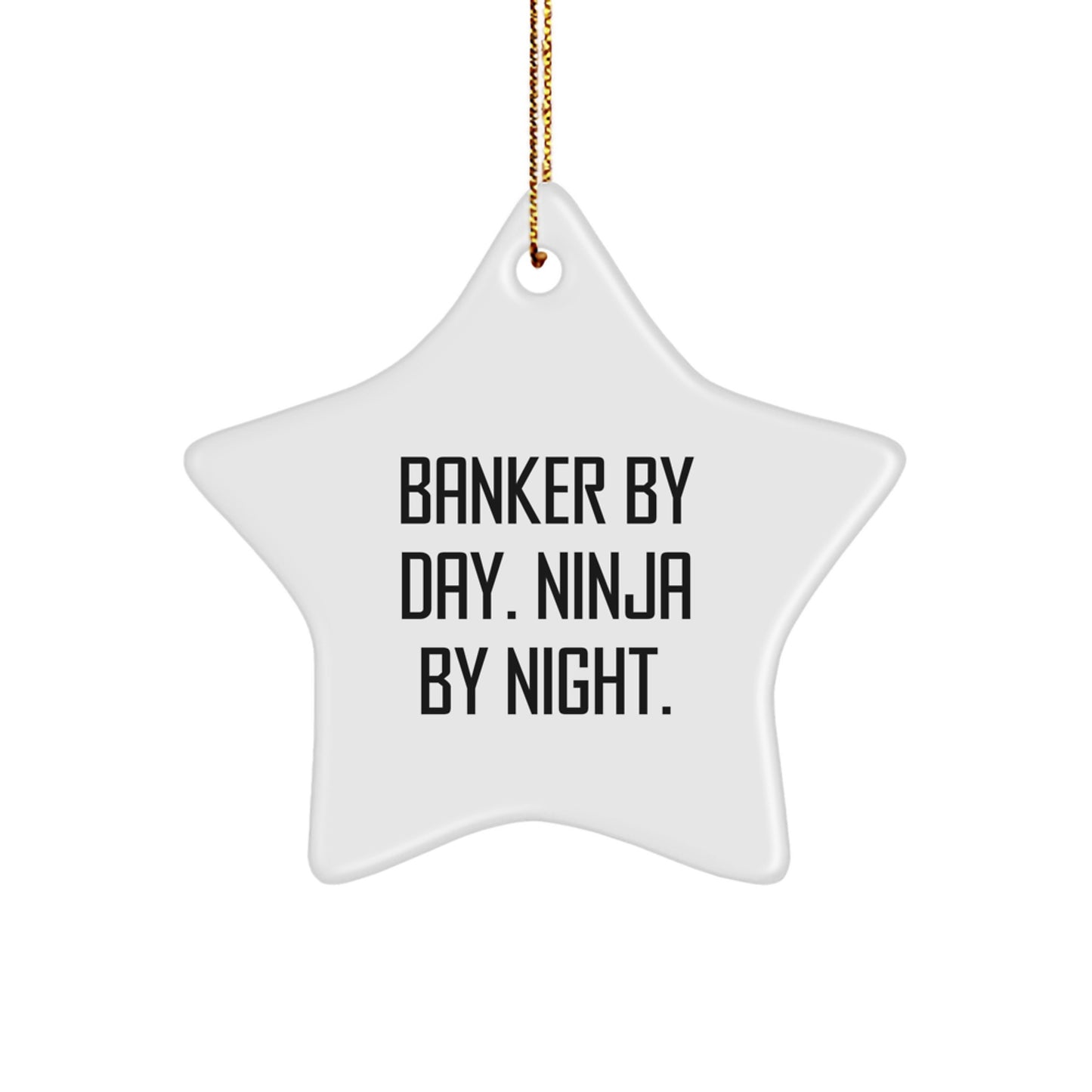 Funny Banker Gifts from Coworkers to Banker Men - 'Banker By Day. Ninja By Night.' Star Ornament, Christmas Unique Gifts for Bankers - Image 1