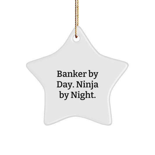 Funny Banker Gifts from Friends and Family - 'Banker By Day. Ninja By Night.' Star Ornament for Office Desk - Image 1
