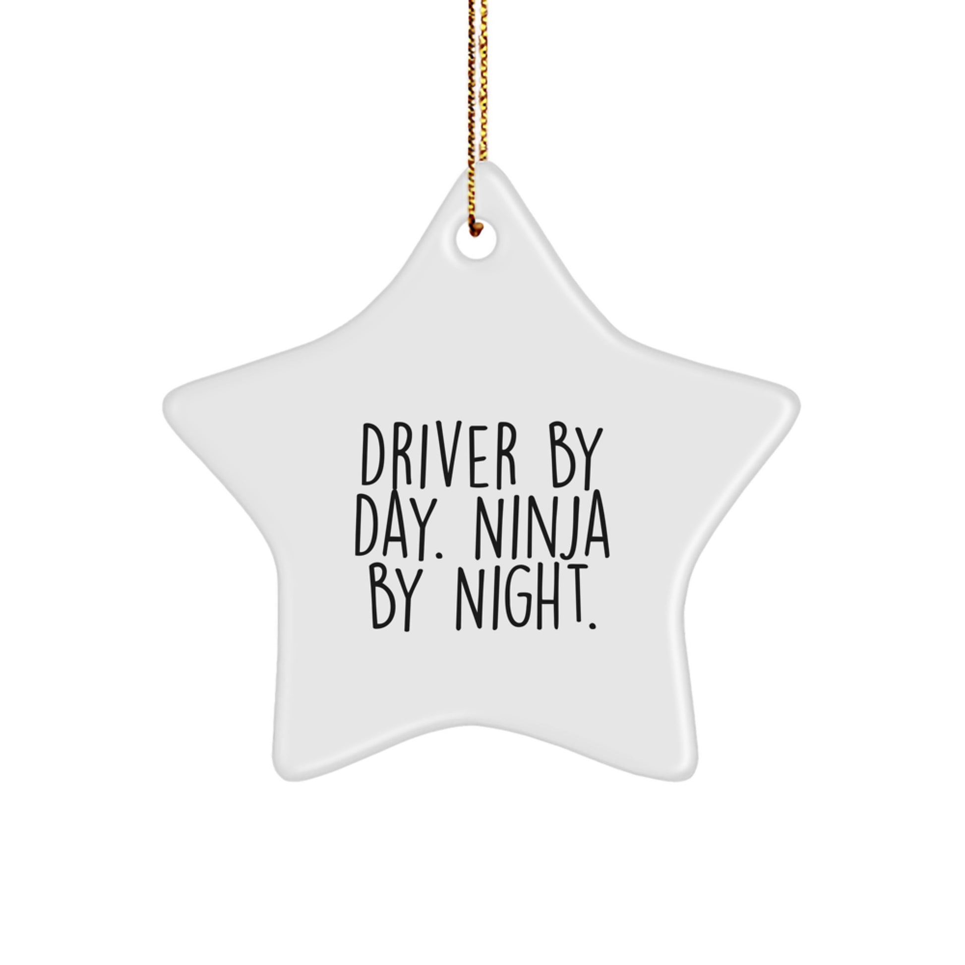 Driver Gifts by Day, Ninja Gifts by Night - White Star Ornament for Christmas, Funny Quote, Durable MDF, High-Gloss Finish, Gifts from Men to Friends, Gifts for Driver - Image 1