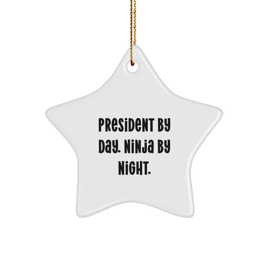 Funny President Star Ornament Gifts from Friends for President Men - President By Day. Ninja By Night. Christmas Unique Gifts - Image 1