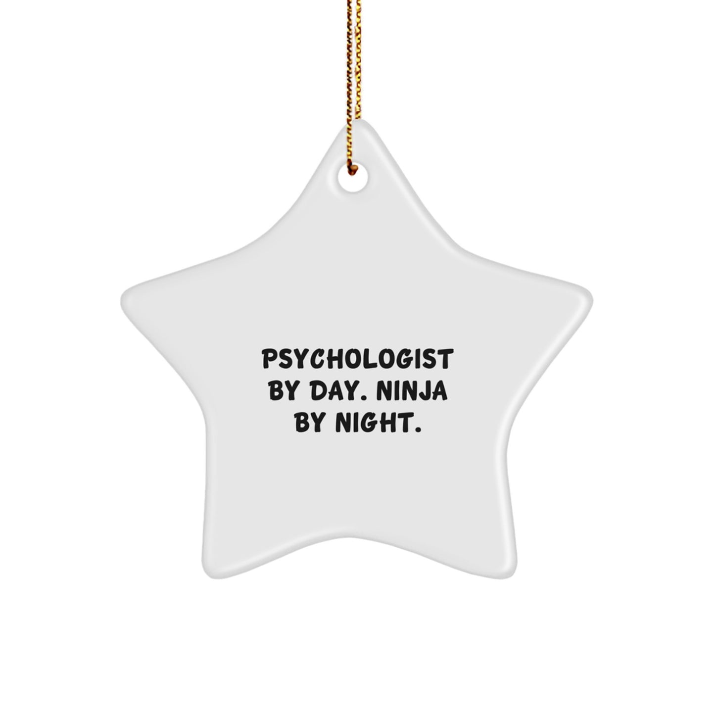 Gifts from Loved Ones for Psychologists, Funny Star Ornament, Psychologist By Day. Ninja By Night. Christmas Decorations, White Star Shaped Gift - Image 1