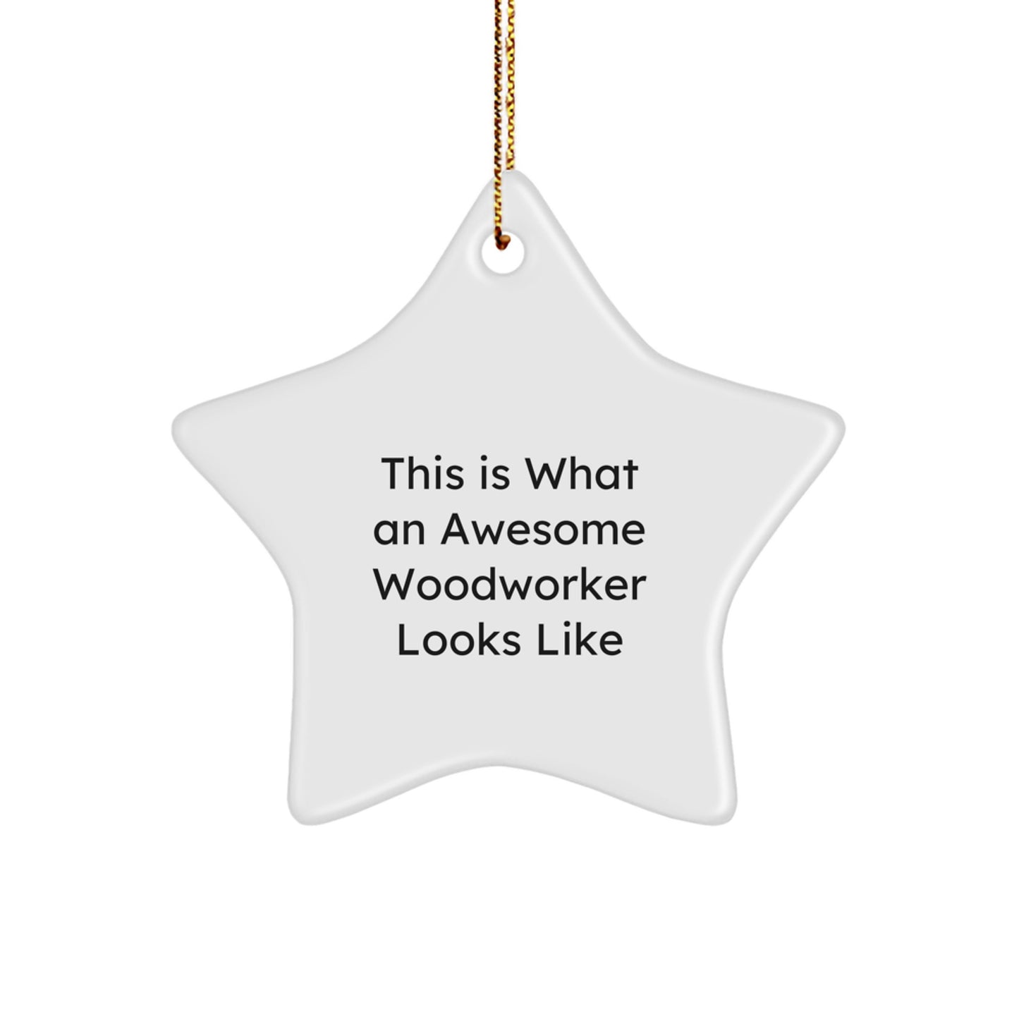 Woodworker's Delight, Gifts from Men to Awesome Woodworkers for Christmas - 'This Is What An Awesome Woodworker Looks Like' Star Ornament - Image 1