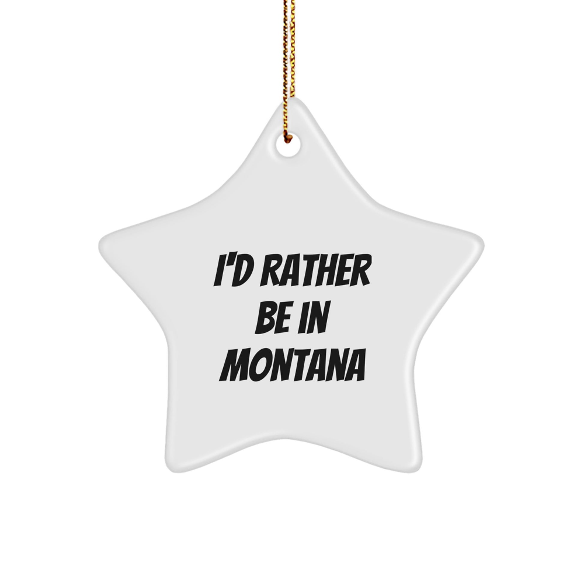 Montana Star Ornament Gifts from Friends 'I'd Rather Be In Montana', Christmas Unique Presents for Women Men Family - Image 1