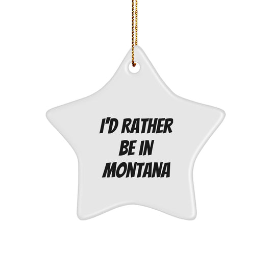 Montana Star Ornament Gifts from Friends 'I'd Rather Be In Montana', Christmas Unique Presents for Women Men Family - Image 1