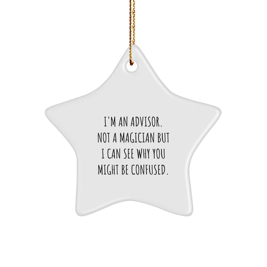Funny Advisor Quote Gift, Star Ornament for Advisor, Gifts from Men for Christmas Unique Gifts, Durable MDF Star Shaped Ornament with Sublimation Print - Image 1