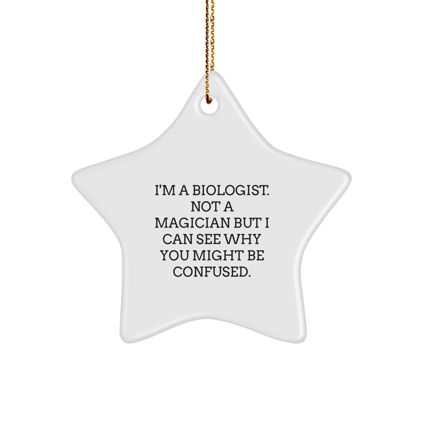 Funny Biologist Gifts from Friends and Family - 'I'm A Biologist Not A Magician' Star Ornament for Christmas Unique Gifts - Image 1