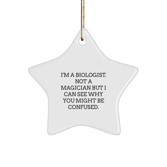 Funny Biologist Gifts from Friends and Family - 'I'm A Biologist Not A Magician' Star Ornament for Christmas Unique Gifts - Image 1