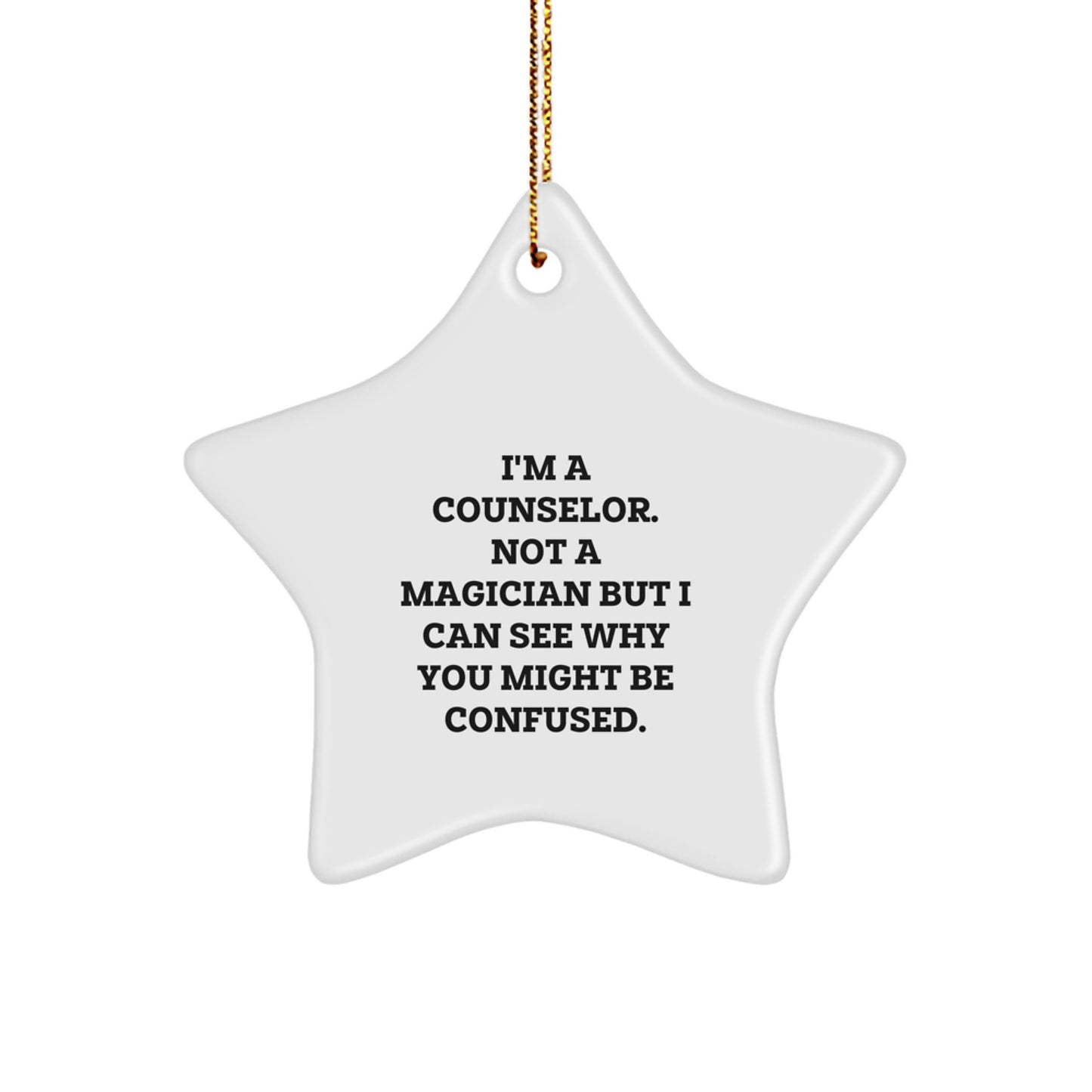Cute Counselor Gifts for Christmas, 'I'm A Counselor. Not A Magician But I Can See Why You Might Be Confused.' Funny Counselor Star Ornament - Image 1