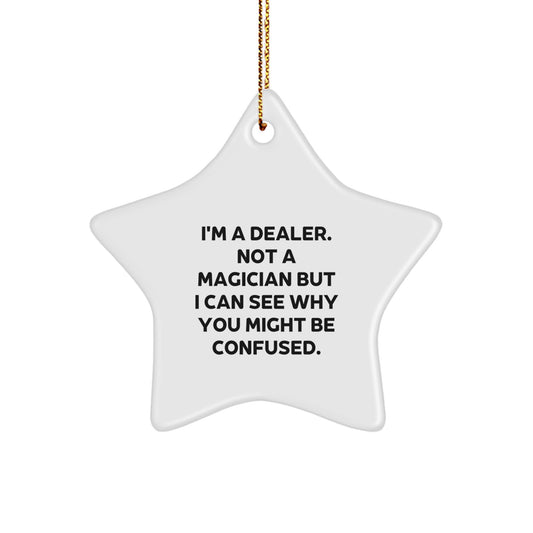 Funny Dealer Gifts - I'm A Dealer Not A Magician Gifts for Men, Star Ornament, White, 3.25 - Image 1