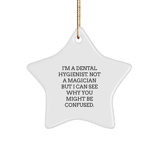 Funny Dental Hygienist Gifts from Men, Gifts for Dental Hygienist Christmas Unique Star Ornament - I'm A Dental Hygienist Not A Magician But I Can See Why You Might Be Confused - Image 1