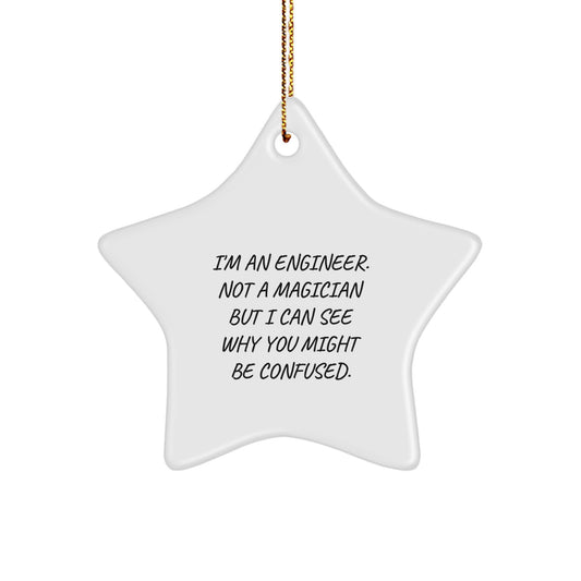 Funny Engineer Gifts from Friends, for Engineer Men, Christmas Unique Star Ornament, 'I'm An Engineer. Not A Magician But I Can See Why You Might Be Confused.' - Image 1