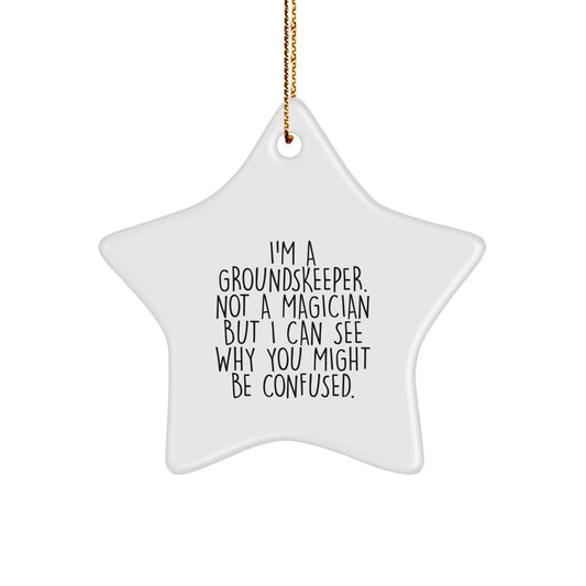 groundskeeper Gifts from Friends - Humorous Star Ornament for Christmas, 'I'm A groundskeeper. Not A Magician...' - Image 1