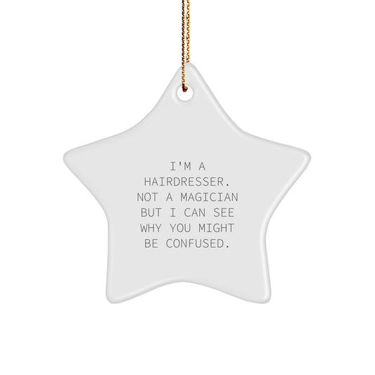 Funny Hairdresser Gifts from Friends for Hairdresser - Christmas Star Ornament with Quote 'I'm A Hairdresser. Not A Magician...' - Image 1
