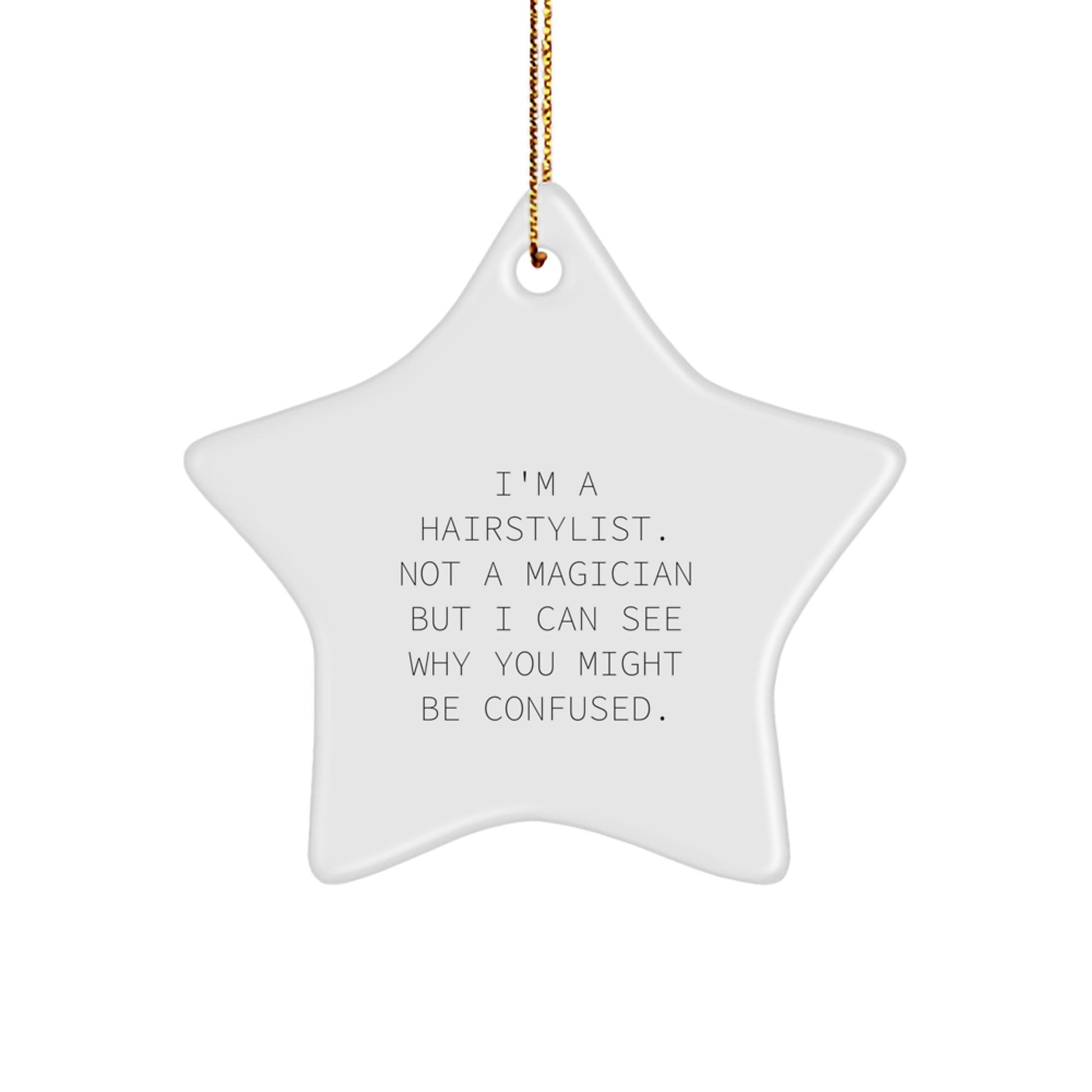Funny Hairstylist Gifts from Friends - I'm A Hairstylist. Not A Magician But I Can See Why You Might Be Confused. Star Ornament for Christmas - Image 1