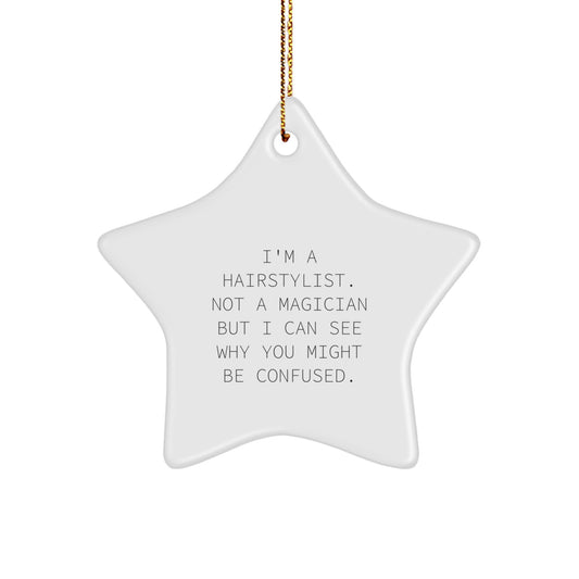 Funny Hairstylist Gifts from Friends - I'm A Hairstylist. Not A Magician But I Can See Why You Might Be Confused. Star Ornament for Christmas - Image 1