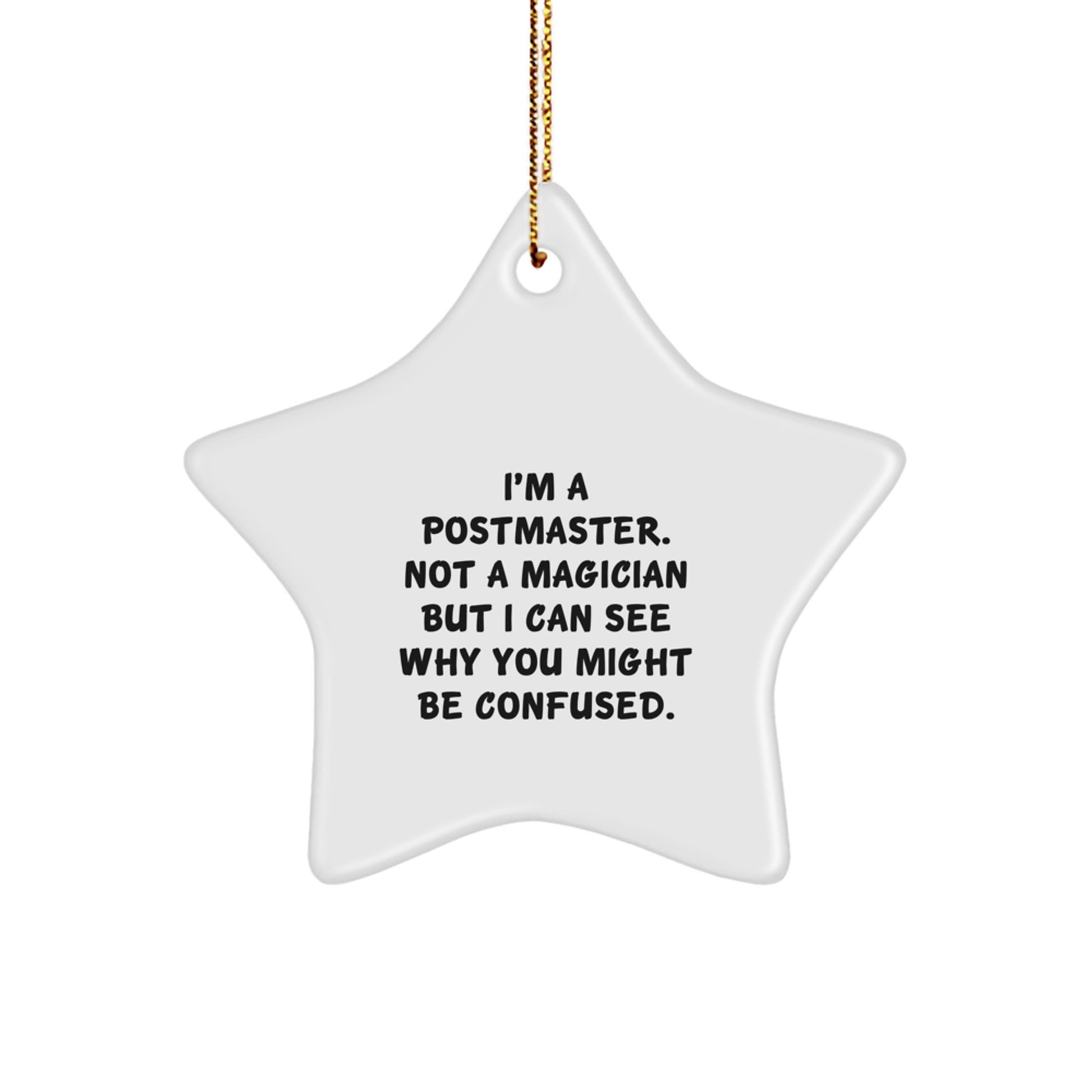 Funny Postmaster Gifts from Friends - I'm A Postmaster. Not A Magician But I Can See Why You Might Be Confused. Christmas Star Ornament for Postmaster, Men, Women, Family - Image 1