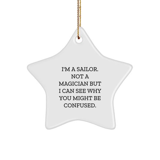 Funny Sailor Gifts for Christmas - Star Ornament 'I'm A Sailor. Not A Magician...' - Image 1