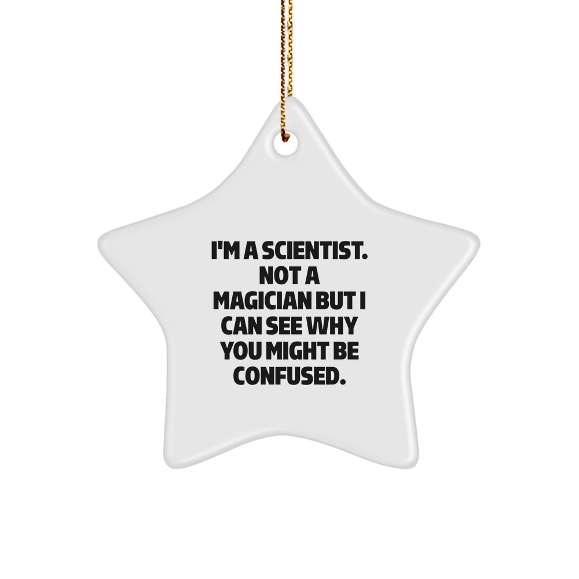 Funny Scientist Gifts from Friends - Star Ornament with I'm A Scientist Quote, Christmas Unique Gifts for Scientist Lovers - Image 1
