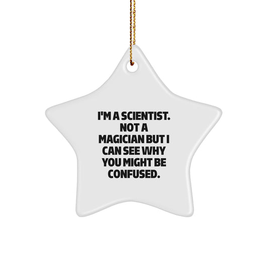 Funny Scientist Gifts from Friends - Star Ornament with I'm A Scientist Quote, Christmas Unique Gifts for Scientist Lovers - Image 1