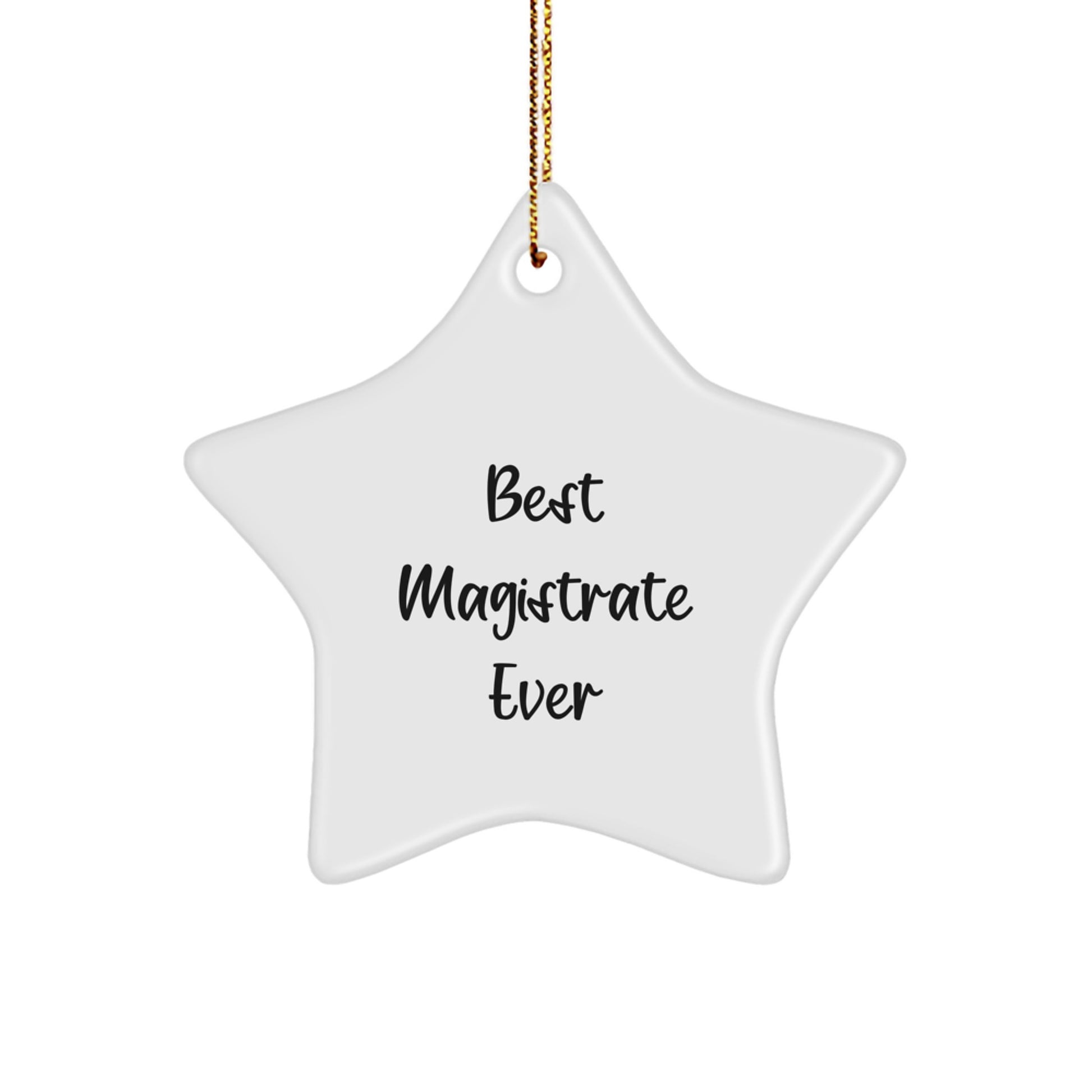 Funny 'Best Magistrate Ever' Christmas Unique Gifts for Magistrate Friends and Family, Star Ornament, White Color, Durable MDF and High-Gloss Finish - Image 1