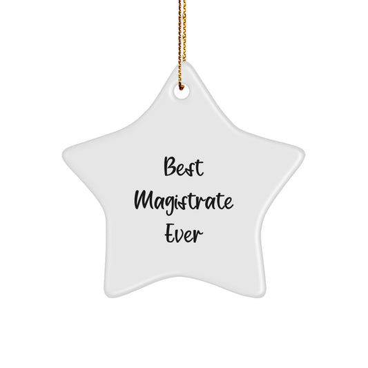 Funny 'Best Magistrate Ever' Christmas Unique Gifts for Magistrate Friends and Family, Star Ornament, White Color, Durable MDF and High-Gloss Finish - Image 1