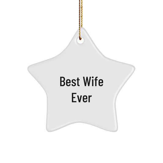 Funny Wife Gifts from Men, Best Wife Ever Star Ornament for Christmas Unique Gifts - Image 1