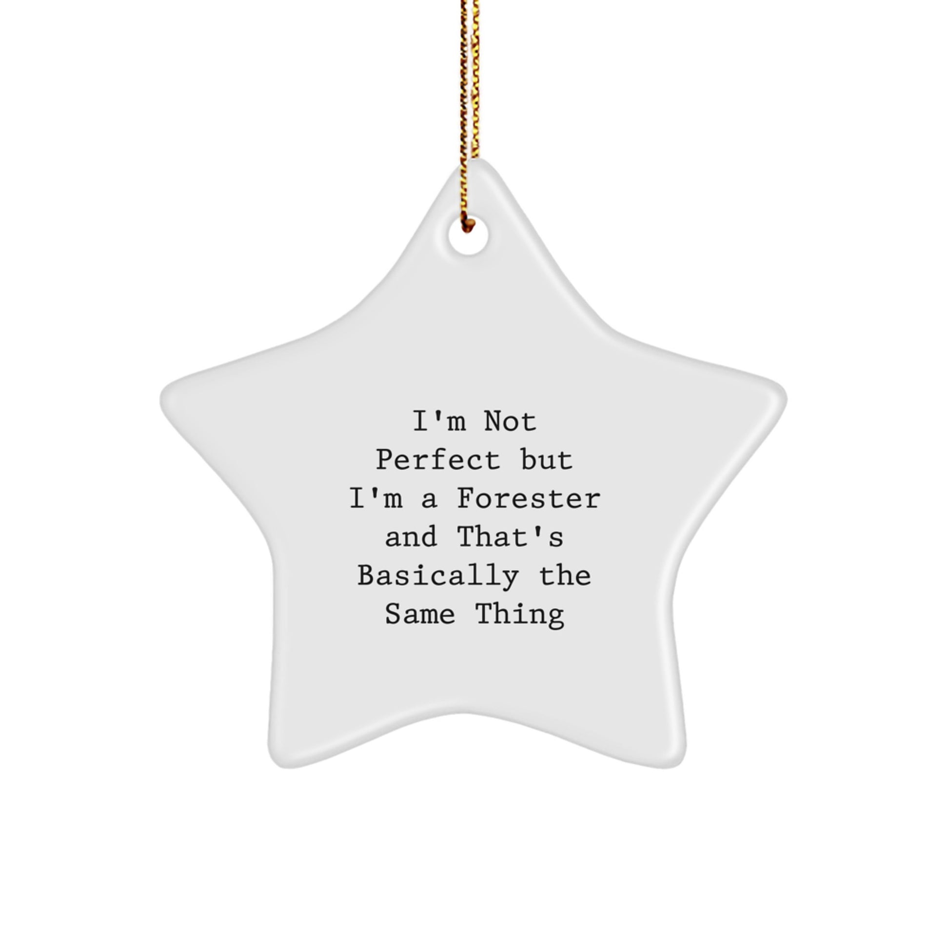 Gifts from Friends to Forester Men for Christmas - Star Ornament Funny Quote, 'I'm Not Perfect But I'm A Forester And That's Basically The Same Thing' - Image 1