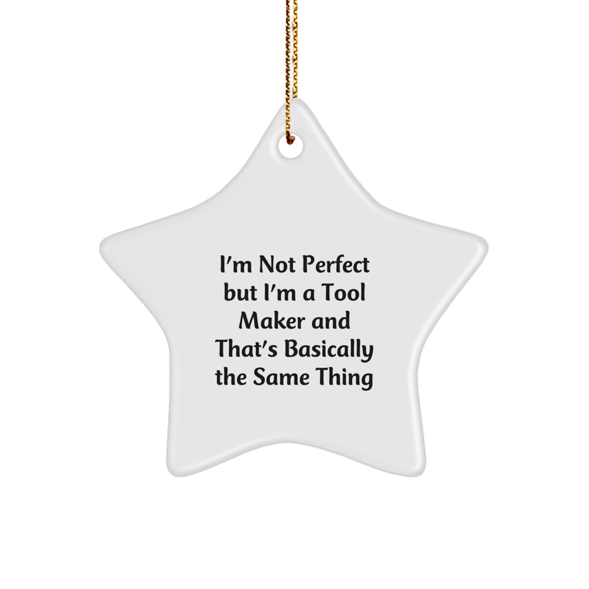 Funny Tool Maker Gifts for Men from Friends - Christmas Unique Star Ornament with Inspirational Quote I'm Not Perfect But I'm A Tool Maker - Image 1