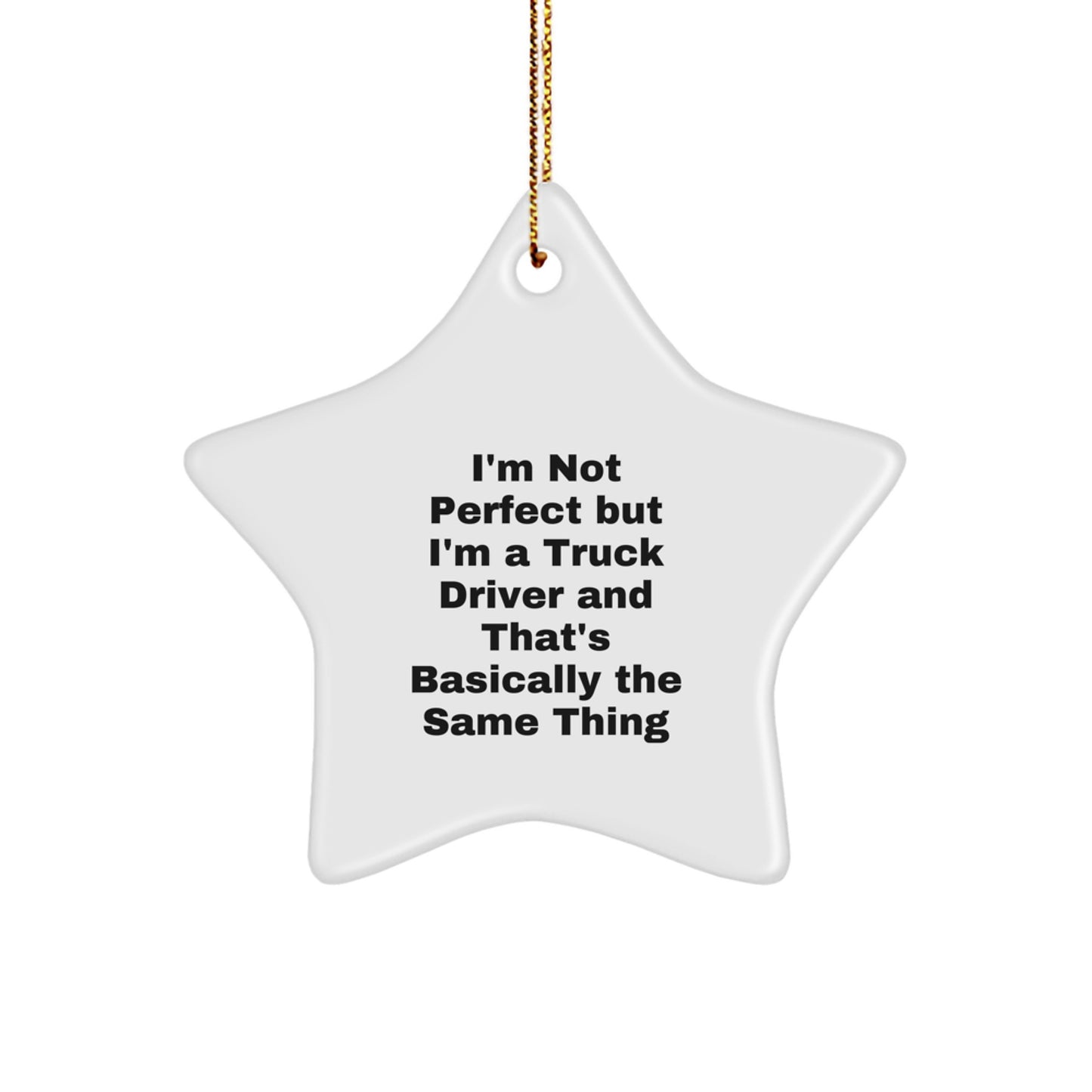 Funny Truck Driver Gifts for Men - Star Ornament Inspirational Quote I'm Not Perfect But I'm A Truck Driver - Christmas Unique Gifts from Family - Image 1