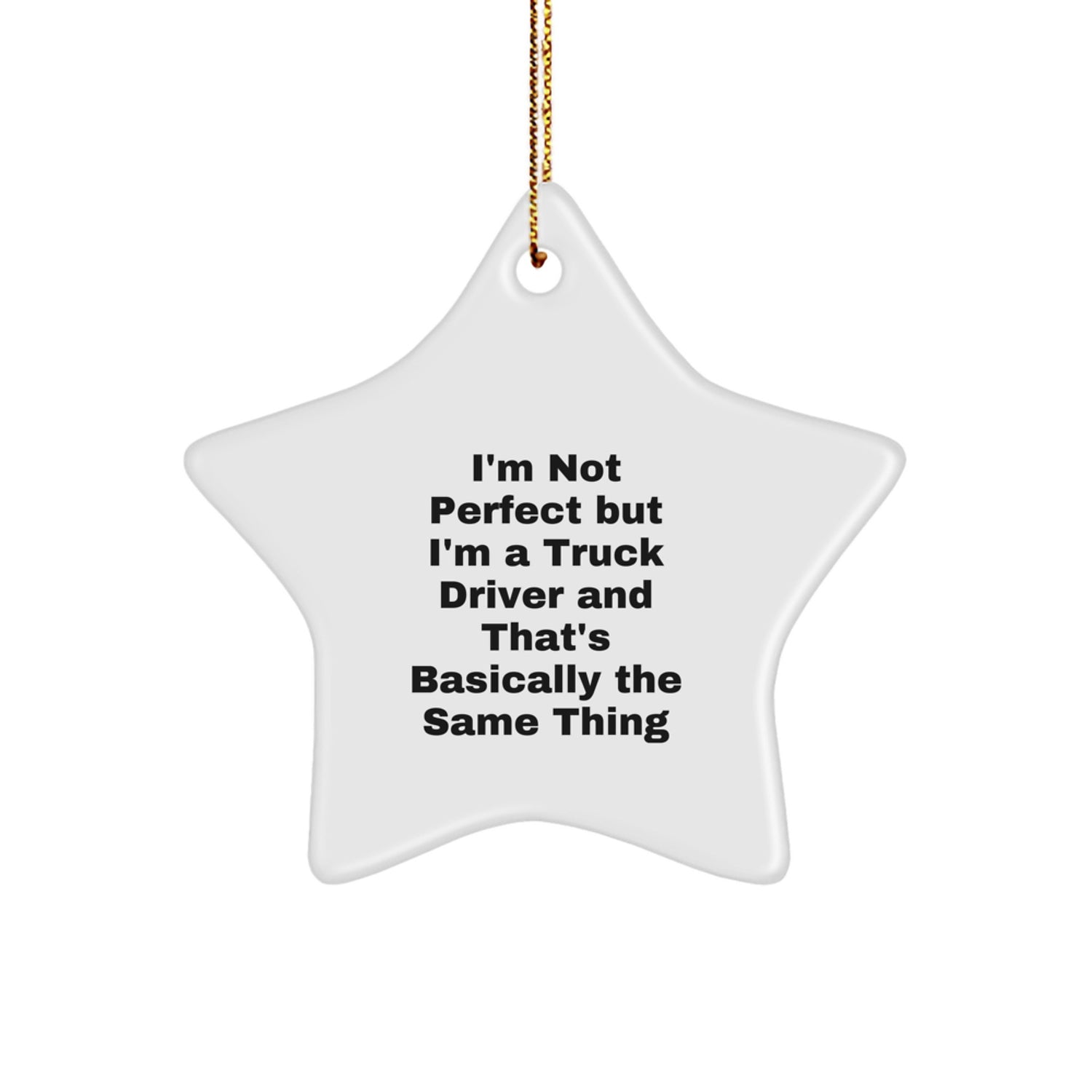 Funny Truck Driver Gifts for Men - Star Ornament Inspirational Quote I'm Not Perfect But I'm A Truck Driver - Christmas Unique Gifts from Family - Image 1