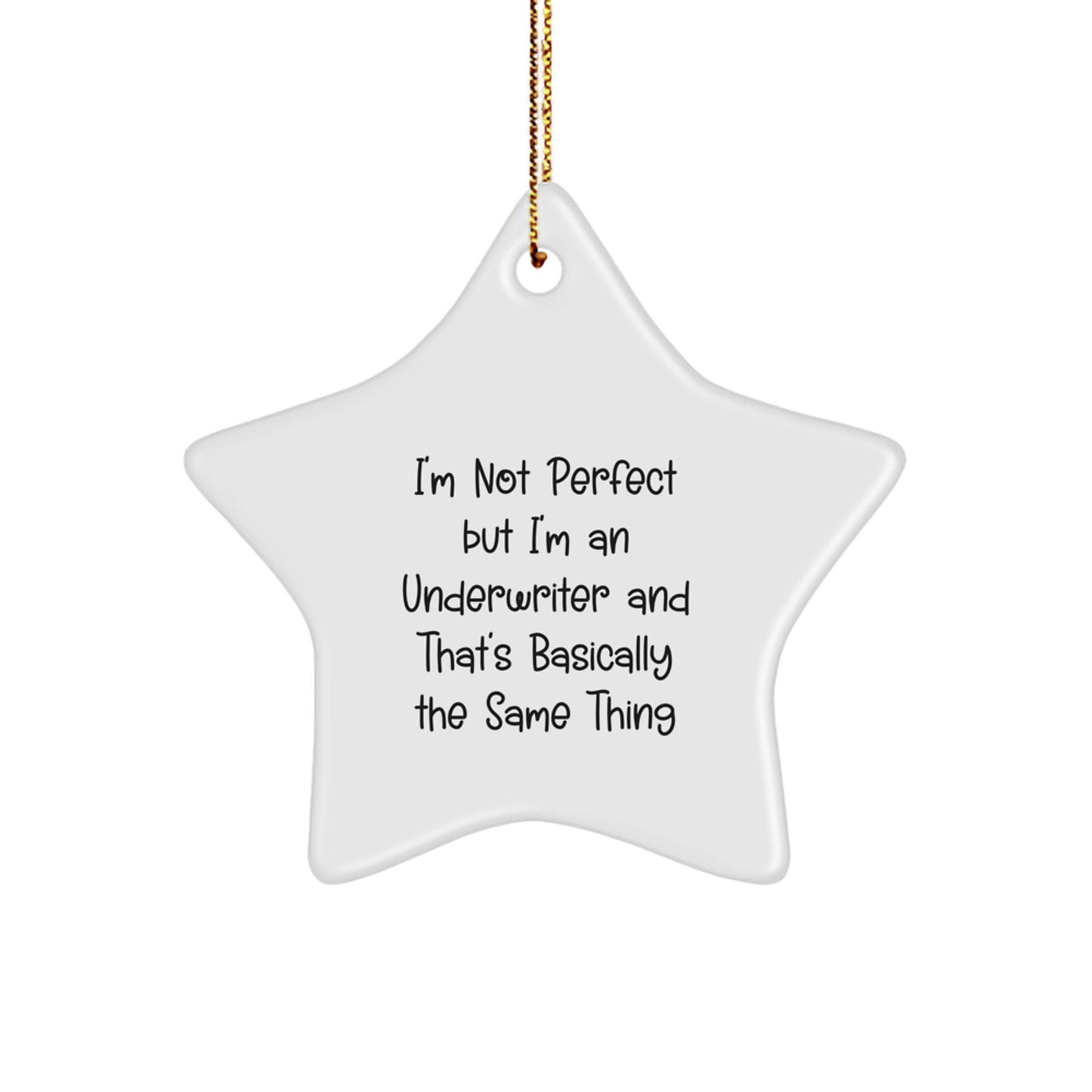 Funny Underwriter Gifts for Underwriter Men - I'm Not Perfect But I'm An Underwriter And That's Basically The Same Thing Christmas Decorations, Star Ornament Gifts from Friends - Image 1