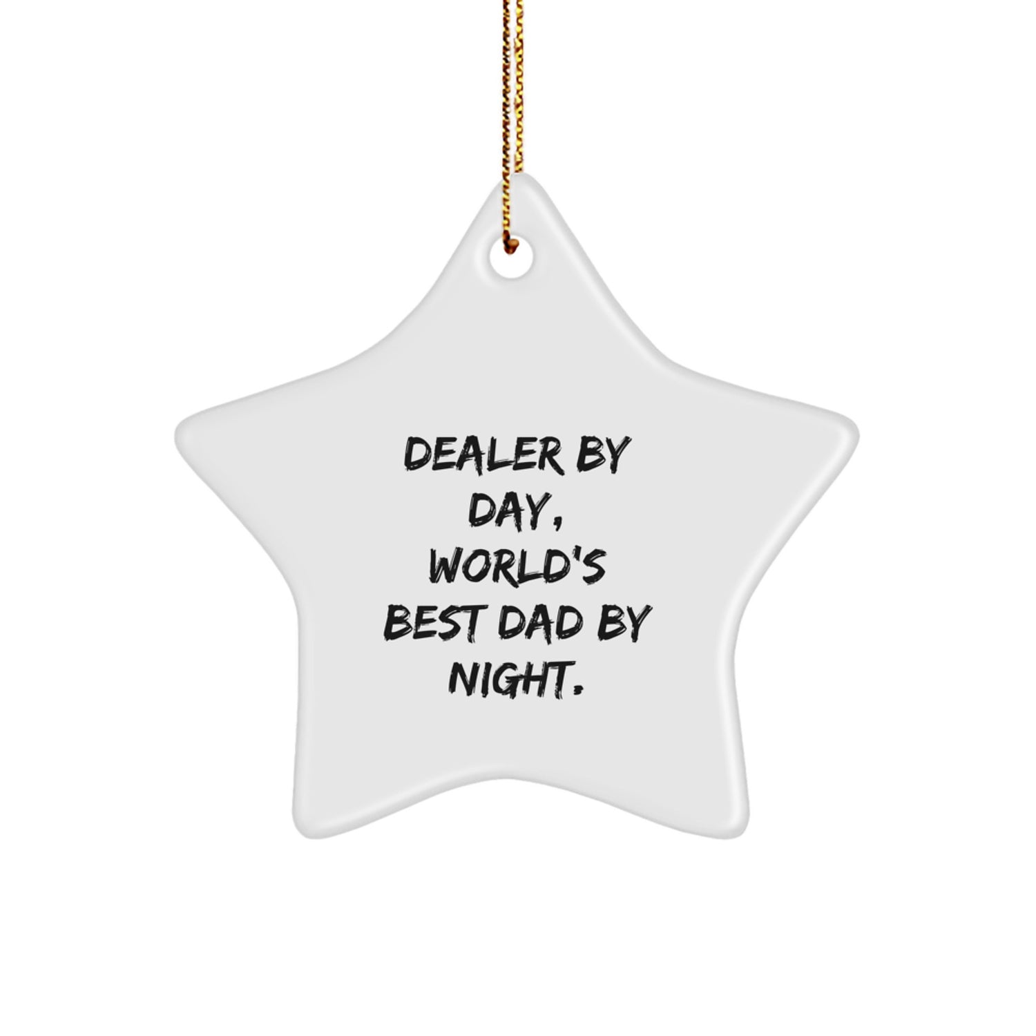 Funny Dealer Gifts by Day, Star Ornament by Night - Christmas Unique Gifts from Friends to World's Best Dad - Image 1