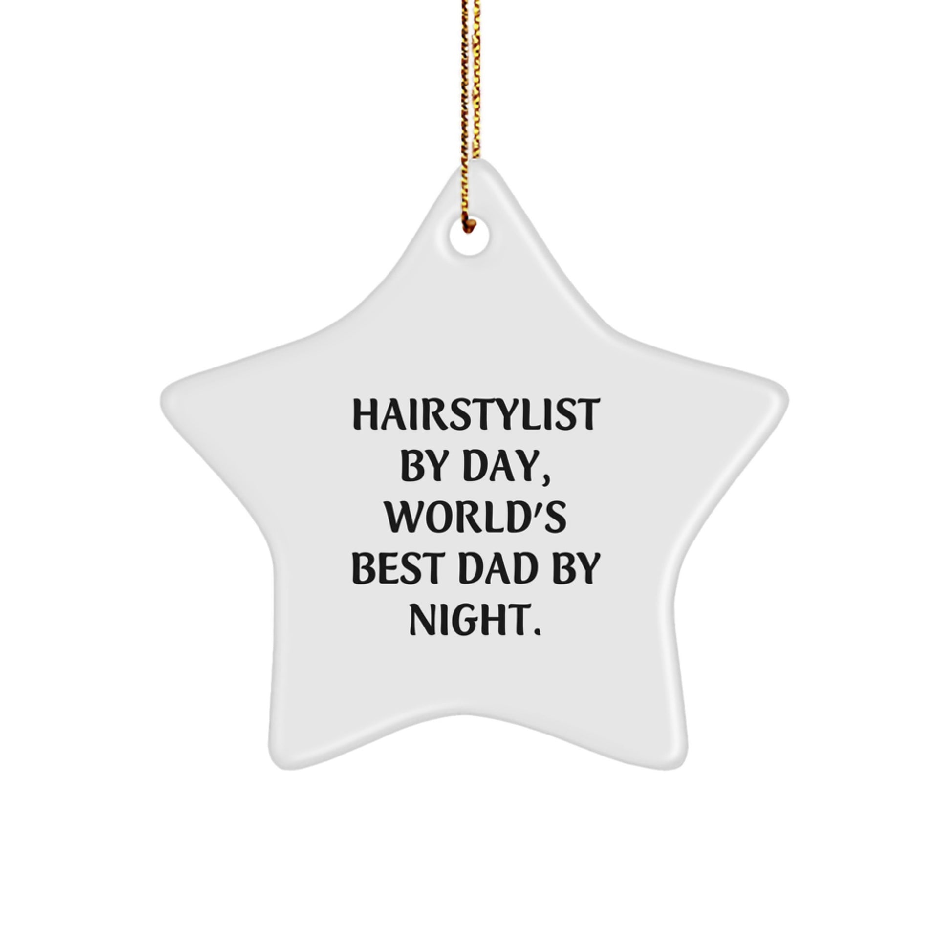 Hairstylist Gifts from Dad - Funny Star Ornament for Christmas - 'Hairstylist By Day, World's Best Dad By Night.' - Image 1