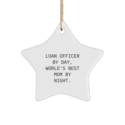 Funny Loan Officer Gifts for Christmas, Star Ornament with Loan Officer By Day, World's Best Mom By Night. Quote, Gifts from Mom to Loan Officer - Image 1
