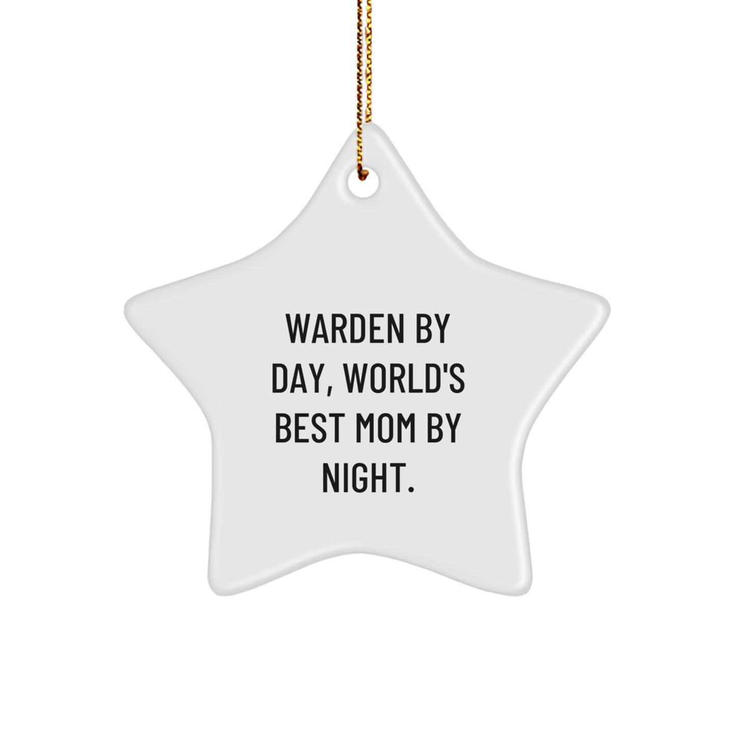 Warden Star Ornament Funny Quote Gifts from Mom to Warden for Christmas, A Star Shaped Ornament with Quotes for Warden By Day World's Best Mom By Night. - Image 1