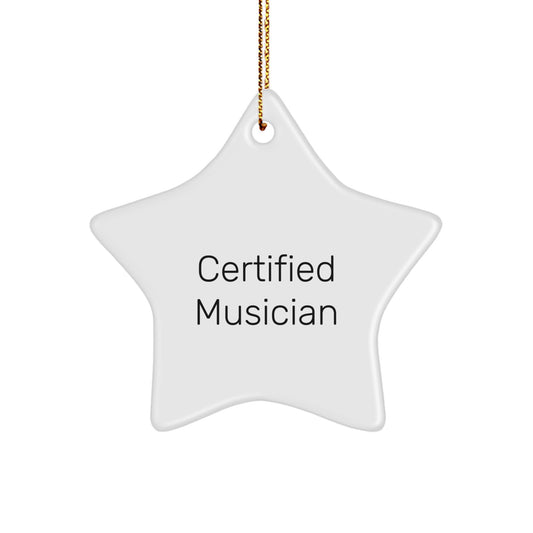 Funny Inspirational Musician Gifts from Friends and Family - Star Ornament for a Certified Musician Christmas Unique Gifts - Image 1