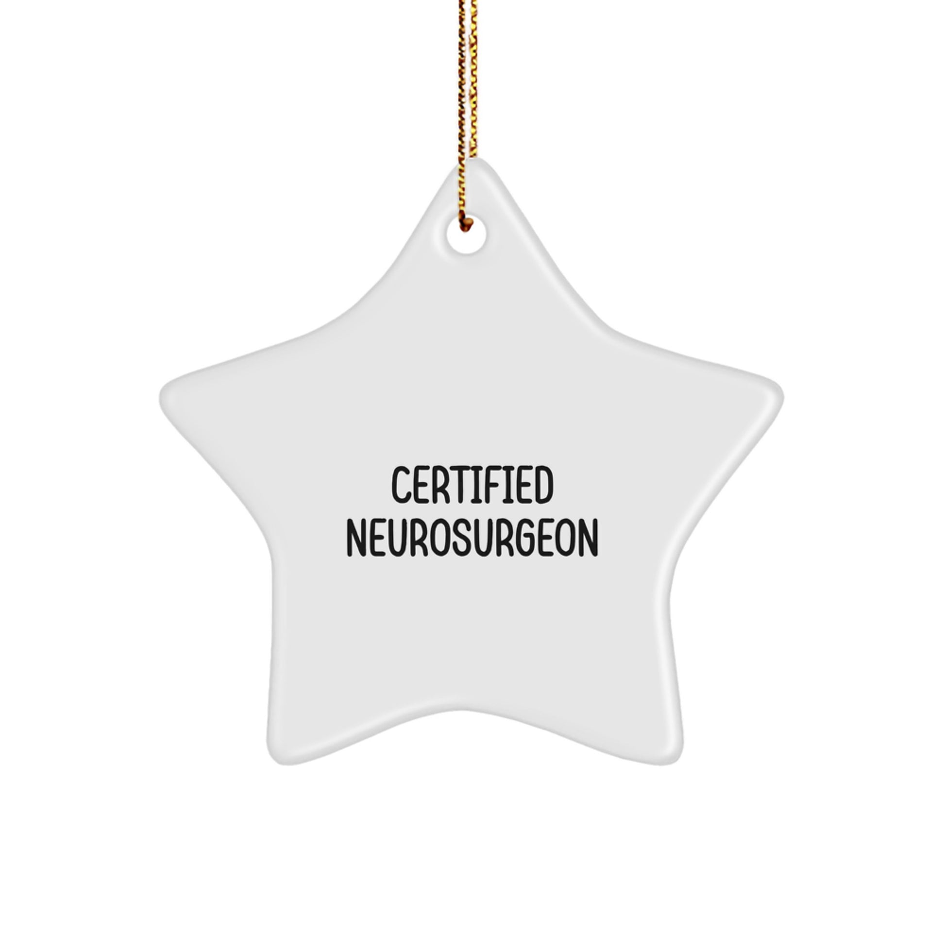 Funny Quote Gifts from Certified Neurosurgeon Men - Star Ornament, Inspirational Christmas Unique Gifts for Friends, Family, Coworkers - Image 1