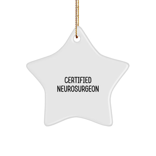 Funny Quote Gifts from Certified Neurosurgeon Men - Star Ornament, Inspirational Christmas Unique Gifts for Friends, Family, Coworkers - Image 1
