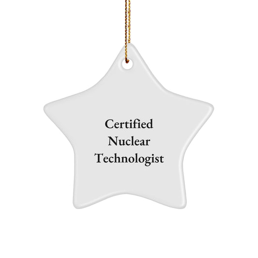 Nuclear Technologist Star Ornament Gifts from Friends to Nuclear Technologist Certified Star Lovers - Image 1