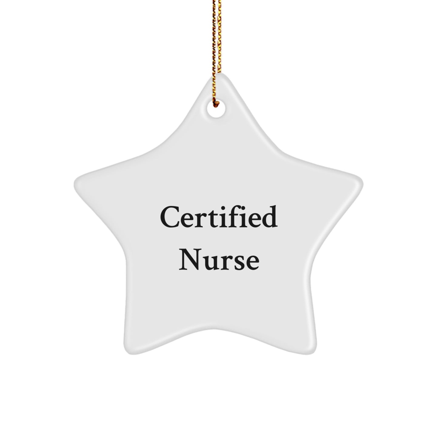 Funny Nurse Gifts from Friends for Christmas - Certified Nurse Star Ornament, White Star Shaped Decoration - Image 1
