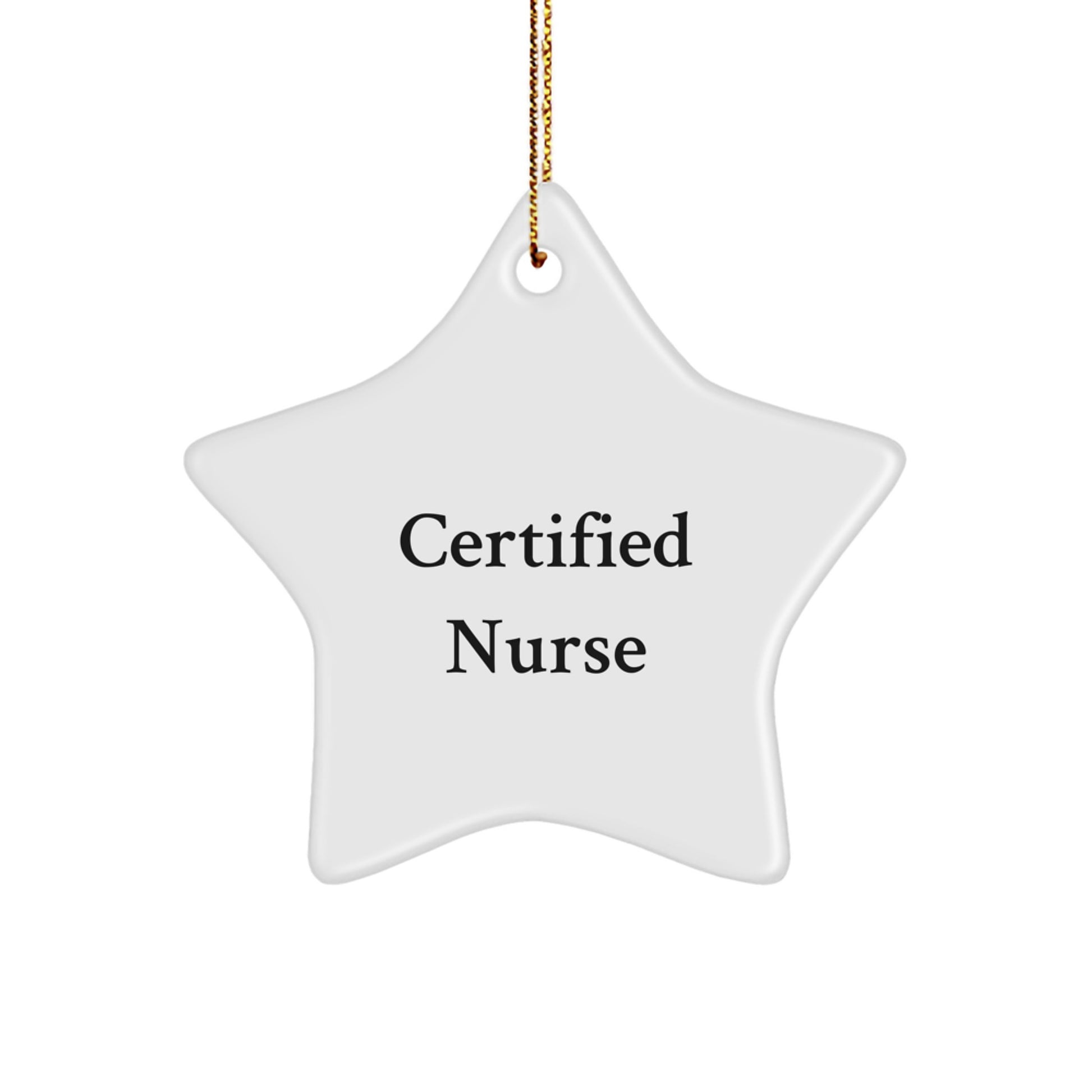 Funny Nurse Gifts from Friends for Christmas - Certified Nurse Star Ornament, White Star Shaped Decoration - Image 1