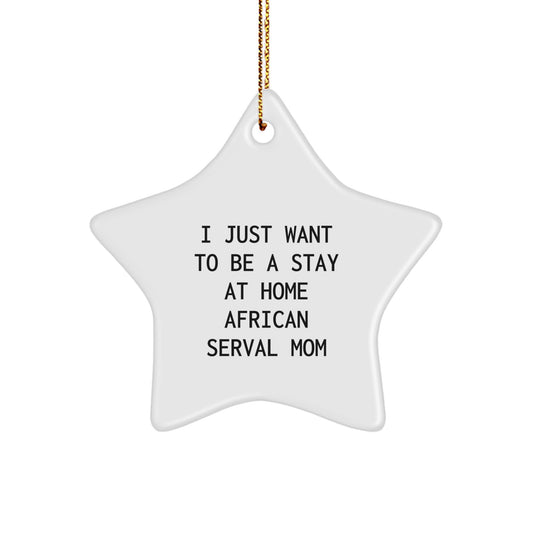 African Serval Cat Mom Gifts, Funny Star Ornament for Christmas Decor, Gifts from Mom for African Serval Cat Lover - Image 1