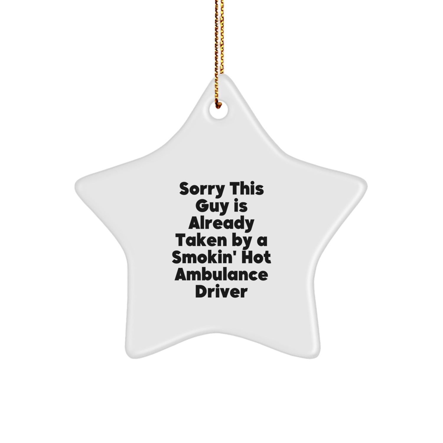 Ambulance Driver Gifts from Friends, Ambulance Driver Star Ornament, Sorry This Guy Is Already Taken, Funny Christmas Unique Gift for Ambulance Driver, Gifts for Ambulance Driver - Image 1