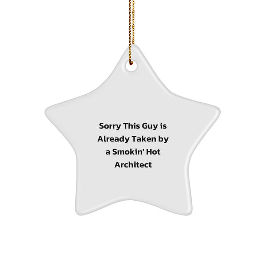 Architect Gifts for Christmas - Sorry This Guy Is Already Taken By A Smokin' Hot Architect Star Ornament, Funny Quote, from Friends or Family - Image 1