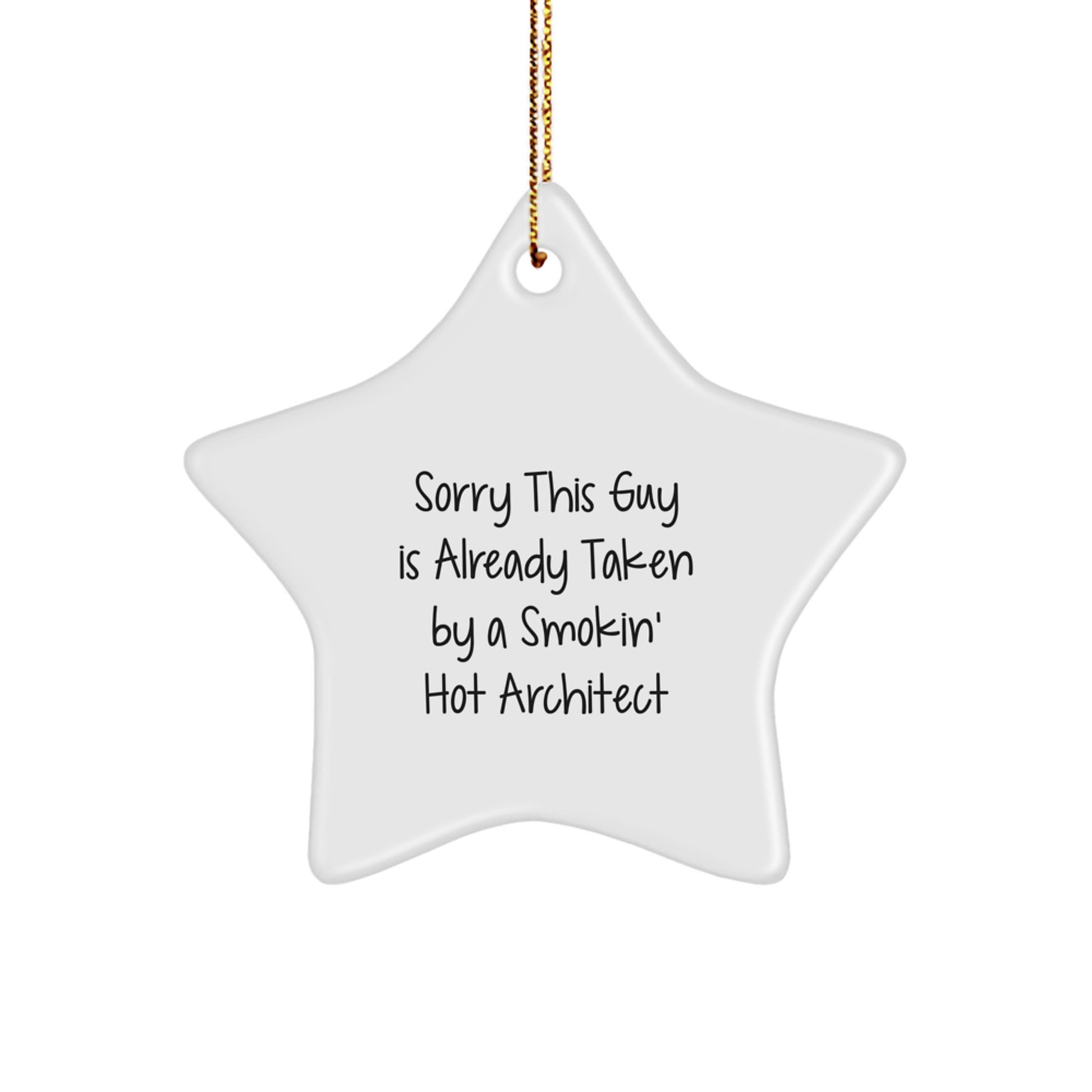 Funny Architect Gifts from Friends - Sorry This Guy Is Already Taken By A Smokin' Hot Architect Star Ornament for Men, Women, Coworkers, Family, Christmas Unique Gifts - Image 1